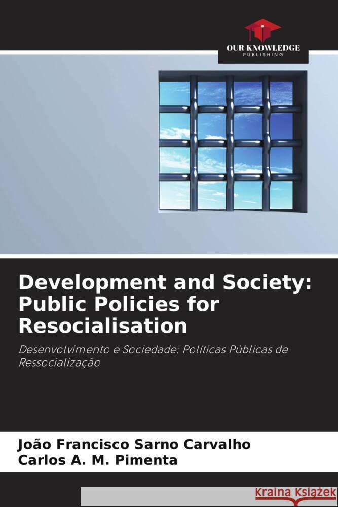 Development and Society: Public Policies for Resocialisation Sarno Carvalho, João Francisco, Pimenta, Carlos A. M. 9786208596439 Our Knowledge Publishing - książka
