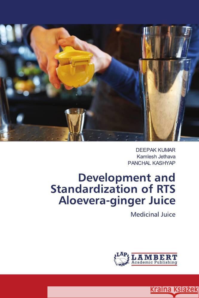 Development and Standardization of RTS Aloevera-ginger Juice Deepak Kumar Kamlesh Jethava Panchal Kashyap 9786208425043 LAP Lambert Academic Publishing - książka