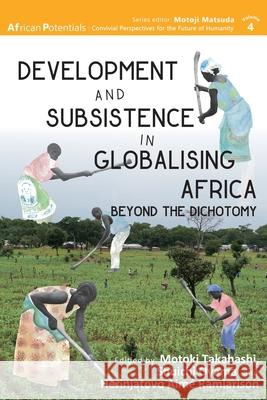 Development and Subsistence in Globalising Africa: Beyond the Dichotomy Motoki Takahashi Shuichi Oyama Herinjatovo Aim 9789956551576 Langaa RPCID - książka