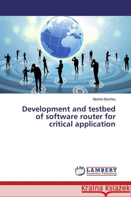 Development and testbed of software router for critical application Beshley, Mykola 9786139463671 LAP Lambert Academic Publishing - książka