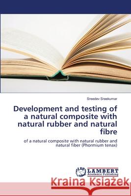 Development and testing of a natural composite with natural rubber and natural fibre Sreedev Sreekumar 9786139865840 LAP Lambert Academic Publishing - książka