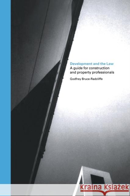 Development and the Law: A Guide for Construction and Property Professionals Godfrey Bruce-Radcliffe 9780367578060 Routledge - książka