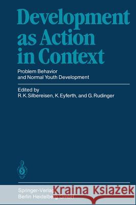 Development as Action in Context: Problem Behavior and Normal Youth Development Silbereisen, Rainer K. 9783662024775 Springer - książka