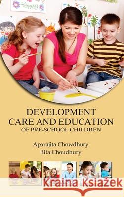 Development, Care and Education of Pre School Children Aparajita Chowdhury 9789350567685 Discovery Publishing House Pvt Ltd - książka