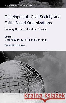 Development, Civil Society and Faith-Based Organizations: Bridging the Sacred and the Secular Clarke, G. 9780230020016 Palgrave MacMillan - książka