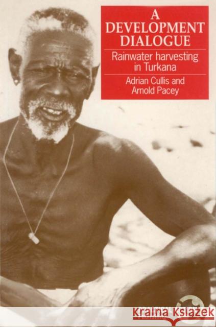 Development Dialogue: Rainwater Harvesting in Turkana Cullis, Adrian 9781853391163 ITDG Publishing - książka