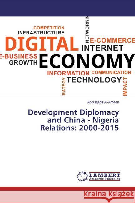 Development Diplomacy and China - Nigeria Relations: 2000-2015 Al-Ameen, Abdulqadir 9786200255587 LAP Lambert Academic Publishing - książka