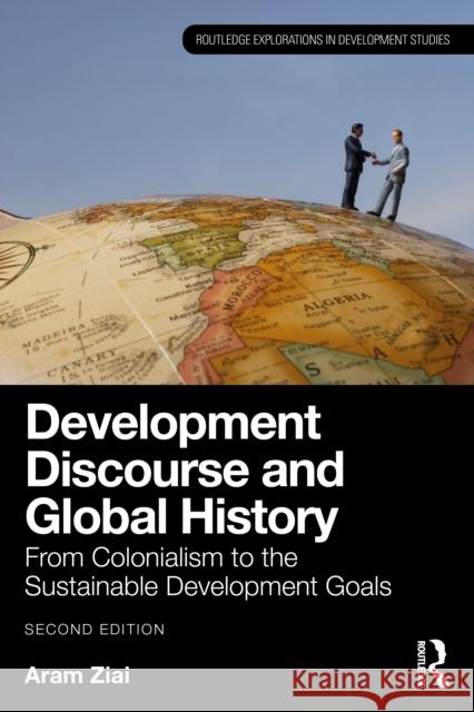 Development Discourse and Global History: From Colonialism to the Sustainable Development Goals Aram (University of Kassel, Germany) Ziai 9781032691626 Routledge - książka