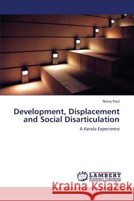 Development, Displacement and Social Disarticulation Norvy Paul 9783659411526 LAP Lambert Academic Publishing - książka