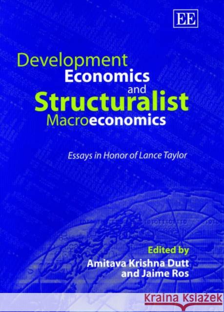 Development Economics and Structuralist Macroeconomics: Essays in Honor of Lance Taylor Amitava Krishna Dutt, Jaime Ros 9781840649390 Edward Elgar Publishing Ltd - książka