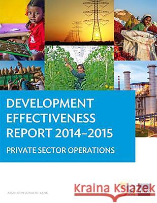 Development Effectiveness Report 2014-2015: Private Sector Operations Asian Development Bank 9789292574055 Asian Development Bank - książka