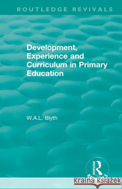 Development, Experience and Curriculum in Primary Education (1984) W.A.L. Blyth 9781138550827 Taylor and Francis - książka