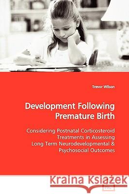 Development Following Premature Birth Trevor Wilson 9783639132946 VDM Verlag - książka