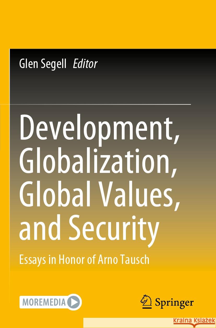 Development, Globalization, Global Values, and Security: Essays in Honor of Arno Tausch Glen Segell 9783031245152 Springer - książka