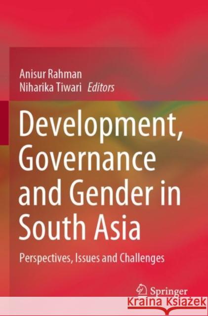 Development, Governance and Gender in South Asia: Perspectives, Issues and Challenges Anisur Rahman Niharika Tiwari 9789811651113 Springer - książka