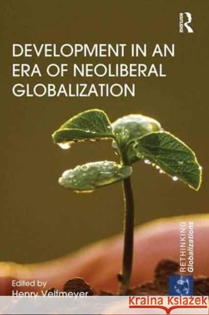 Development in an Era of Neoliberal Globalization Henry Veltmeyer 9781138287952 Routledge - książka