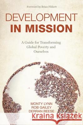 Development in Mission: A Guide for Transforming Global Poverty and Ourselves Monty Lynn Robert Gailey Derran Reese 9781684264216 Abilene Christian University Press - książka