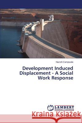 Development Induced Displacement - A Social Work Response Campwala Nazish 9783659647604 LAP Lambert Academic Publishing - książka