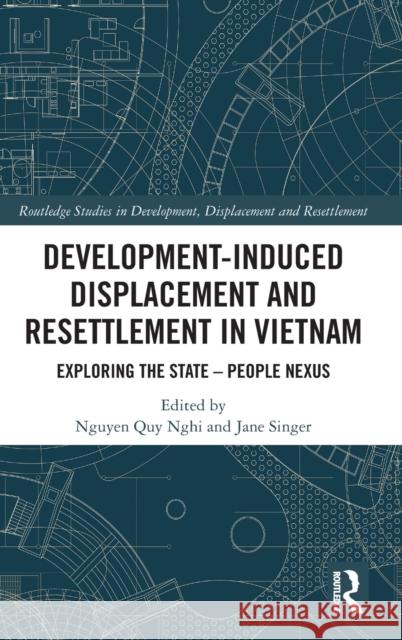 Development-Induced Displacement and Resettlement in Vietnam: Exploring the State - People Nexus Quy Nghi, Nguyen 9780367761639 Routledge - książka