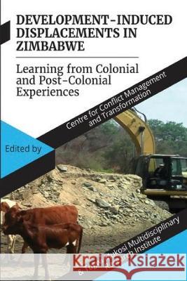 Development Induced Displacements in Zimbabwe: Learning from Colonial and Post-Colonial Experiences For Conflict Ccmt 9781779223869 Weaver Press - książka