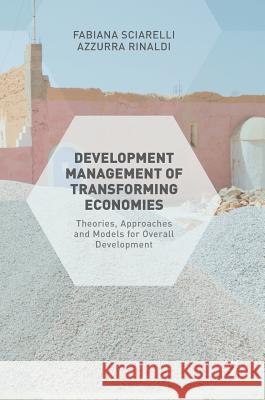 Development Management of Transforming Economies: Theories, Approaches and Models for Overall Development Sciarelli, Fabiana 9781137599100 Palgrave MacMillan - książka