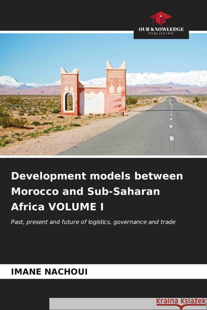 Development models between Morocco and Sub-Saharan Africa VOLUME I Imane Nachoui 9786206594154 Our Knowledge Publishing - książka
