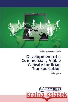 Development of a Commercially Viable Website for Road Transportation Muhammad-Bello Bilkisu 9783659338649 LAP Lambert Academic Publishing - książka