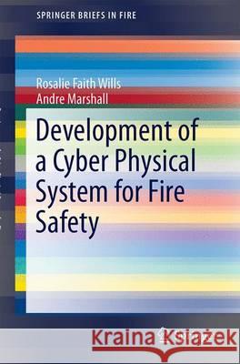 Development of a Cyber Physical System for Fire Safety Rosalie Wills Andre Marshall 9783319471235 Springer - książka