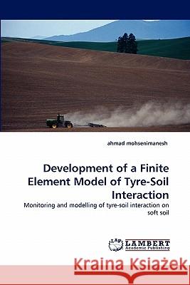 Development of a Finite Element Model of Tyre-Soil Interaction  9783843375535 LAP Lambert Academic Publishing AG & Co KG - książka