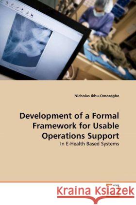 Development of a Formal Framework for Usable Operations Support Nicholas Ikhu-Omoregbe 9783639257489 VDM Verlag - książka