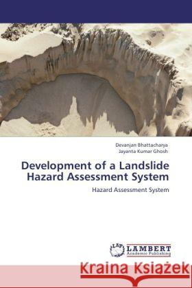 Development of a Landslide Hazard Assessment System Devanjan Bhattacharya, Jayanta Kumar Ghosh 9783847345893 LAP Lambert Academic Publishing - książka