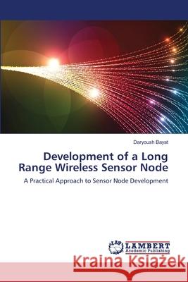 Development of a Long Range Wireless Sensor Node Daryoush Bayat 9783659201516 LAP Lambert Academic Publishing - książka