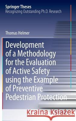 Development of a Methodology for the Evaluation of Active Safety Using the Example of Preventive Pedestrian Protection Helmer, Thomas 9783319128887 Springer - książka