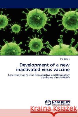 Development of a new inactivated virus vaccine Iris Delrue 9783845402826 LAP Lambert Academic Publishing - książka