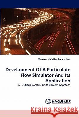 Development Of A Particulate Flow Simulator And Its Application Veeramani Chidambaranathan 9783844321500 LAP Lambert Academic Publishing - książka