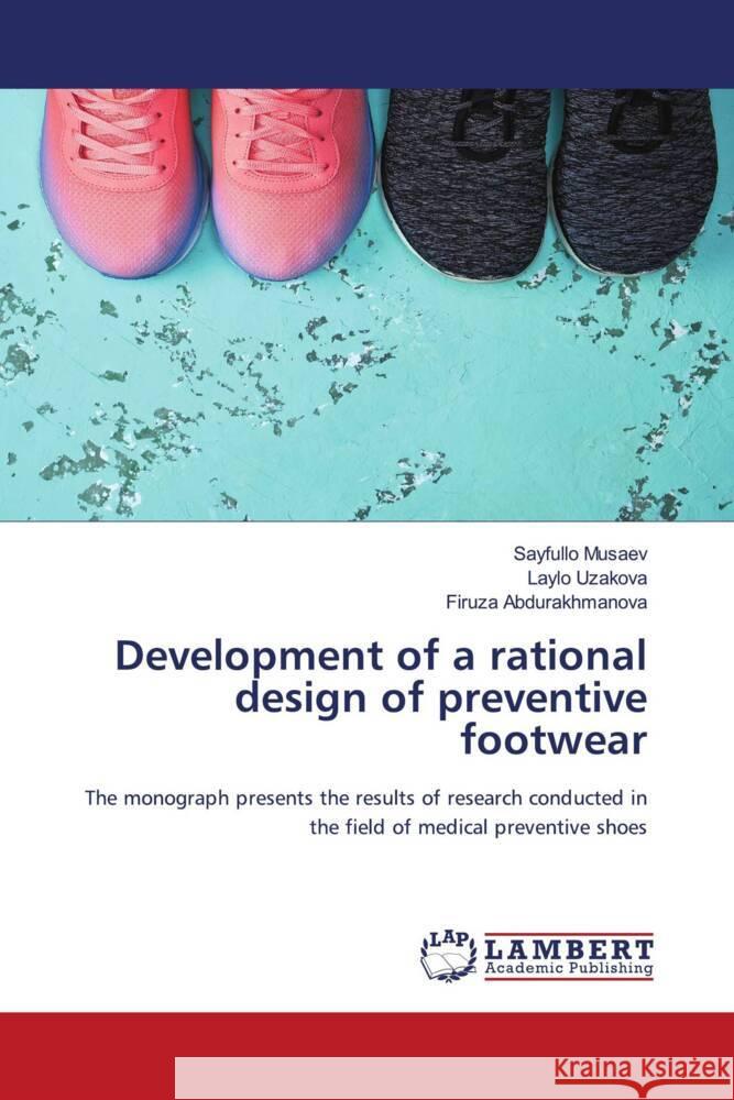 Development of a rational design of preventive footwear Musaev, Sayfullo, Uzakova, Laylo, Abdurakhmanova, Firuza 9786204213743 LAP Lambert Academic Publishing - książka