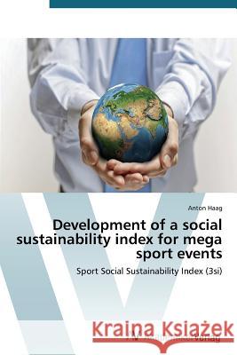 Development of a social sustainability index for mega sport events Haag Anton 9783639788112 AV Akademikerverlag - książka