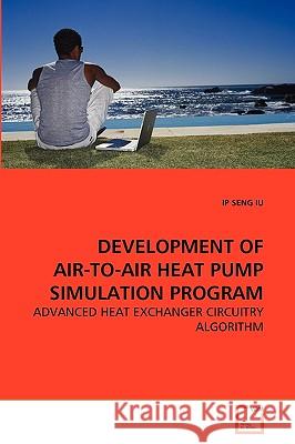 Development of Air-To-Air Heat Pump Simulation Program Ip Seng Iu 9783639273625 VDM Verlag - książka