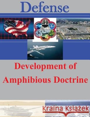 Development of Amphibious Doctrine U. S. Army Command and General Staff Col 9781500798390 Createspace - książka