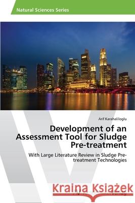 Development of an Assessment Tool for Sludge Pre-treatment Karahaliloglu, Arif 9783639495621 AV Akademikerverlag - książka