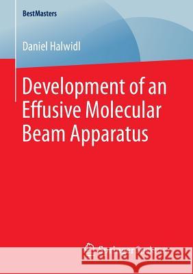 Development of an Effusive Molecular Beam Apparatus Daniel Halwidl 9783658135355 Springer Spektrum - książka