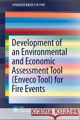 Development of an Environmental and Economic Assessment Tool (Enveco Tool) for Fire Events Francine Amon Jonatan Gehandler Selim Stahl 9781493965588 Springer - książka