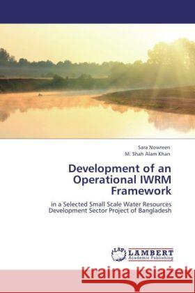 Development of an Operational IWRM Framework Nowreen, Sara, Khan, M. Shah Alam 9783847375432 LAP Lambert Academic Publishing - książka