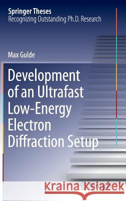 Development of an Ultrafast Low-Energy Electron Diffraction Setup Max Gulde 9783319185606 Springer - książka