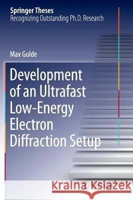 Development of an Ultrafast Low-Energy Electron Diffraction Setup Max Gulde 9783319386966 Springer - książka