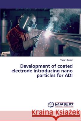 Development of coated electrode introducing nano particles for ADI Sarkar, Tapan 9786200117830 LAP Lambert Academic Publishing - książka