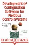 Development of Configuration Software for Fieldbus Control Systems Geng Liang, Wen Li 9781634858519 Nova Science Publishers Inc