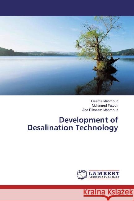 Development of Desalination Technology Mahmoud, Osama; Fatouh, Mohamed; Mahmoud, Abo Elkasem 9783330003033 LAP Lambert Academic Publishing - książka