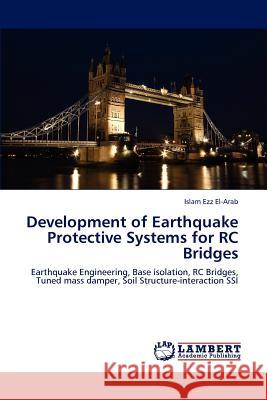 Development of Earthquake Protective Systems for RC Bridges Ezz El-Arab, Islam 9783848491667 LAP Lambert Academic Publishing - książka