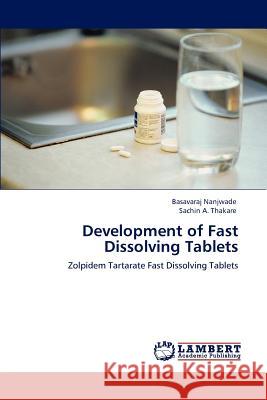 Development of Fast Dissolving Tablets Basavaraj Nanjwade Sachin A. Thakare  9783847317975 LAP Lambert Academic Publishing AG & Co KG - książka